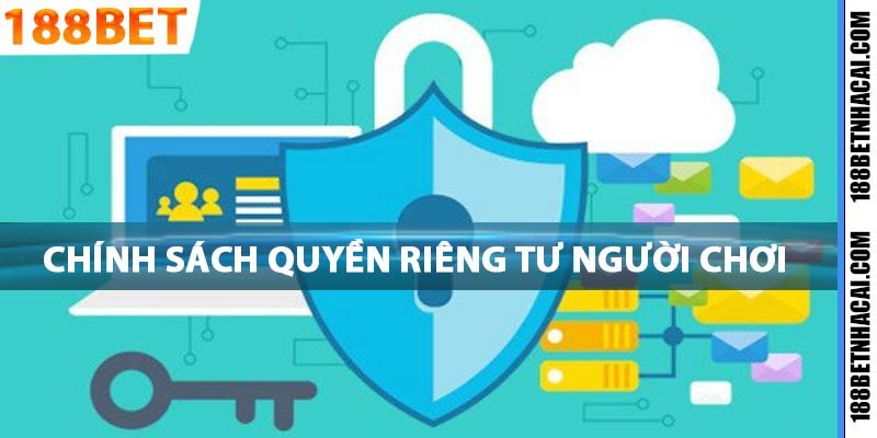 Quy Định Về Chính Sách Quyền Riêng Tư Người Chơi 188bet