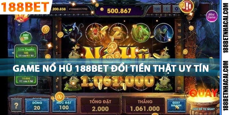 Game Nổ Hũ 188Bet Đổi Tiền Thật Uy Tín Số 1 Việt Nam