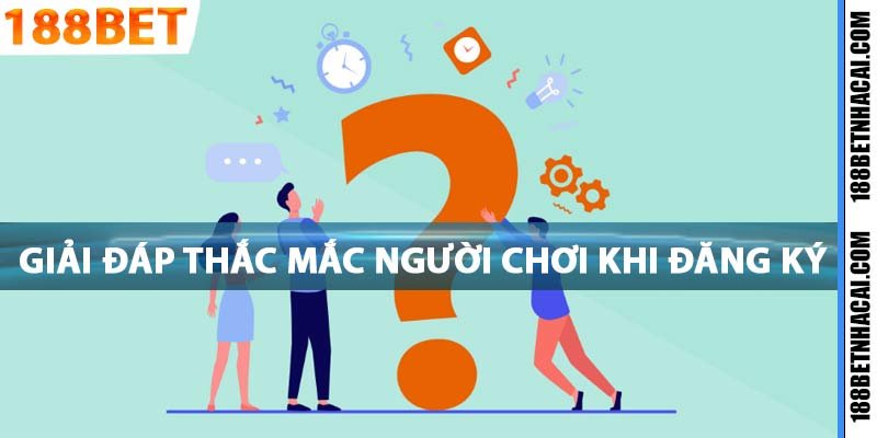 Giải đáp thắc mắc người chơi khi đăng ký 188bet