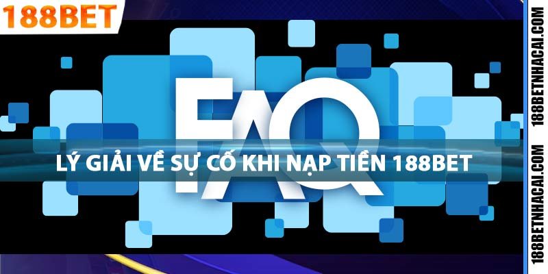 Lý giải về sự cố khi nạp tiền 188Bet