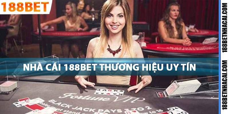 Nhà cái 188bet thương hiệu cá cược uy tín