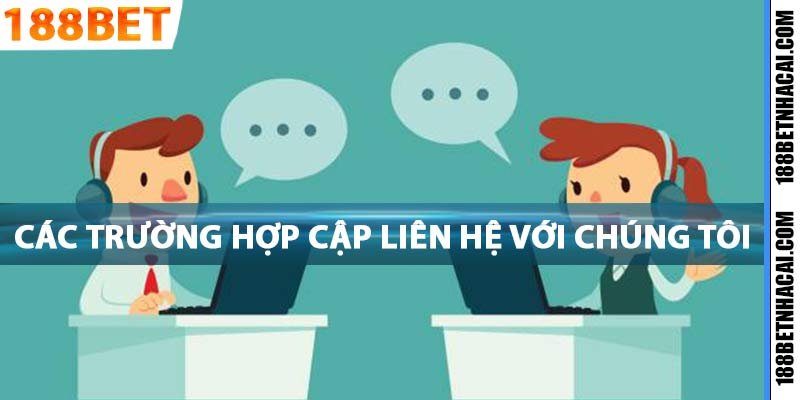 Những trường hợp cần liên hệ với chúng tôi