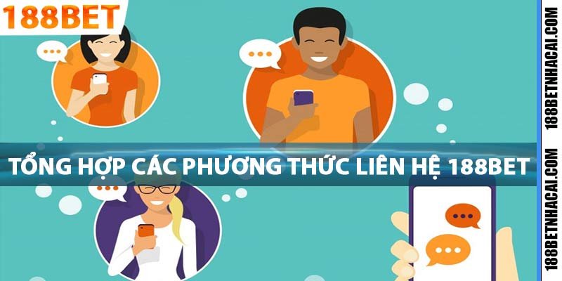 Tổng hợp các phương thức liên hệ 188bet