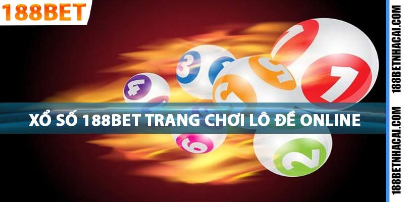 Xổ Số 188Bet Trang Chơi Lô Đề Online Uy Tín Nhất 2024